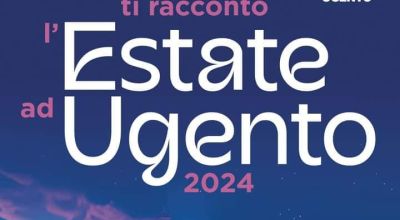 TI RACCONTO L'ESTATE A UGENTO 2024 - Calendario Manifestazioni Estive -